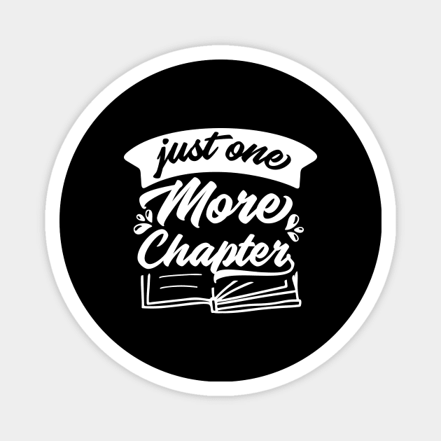 Just One More Chapter - Book Lover Saying Magnet by AlphaBubble